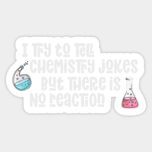 Chemistry Jokes Funny No Reaction Science Love Sticker